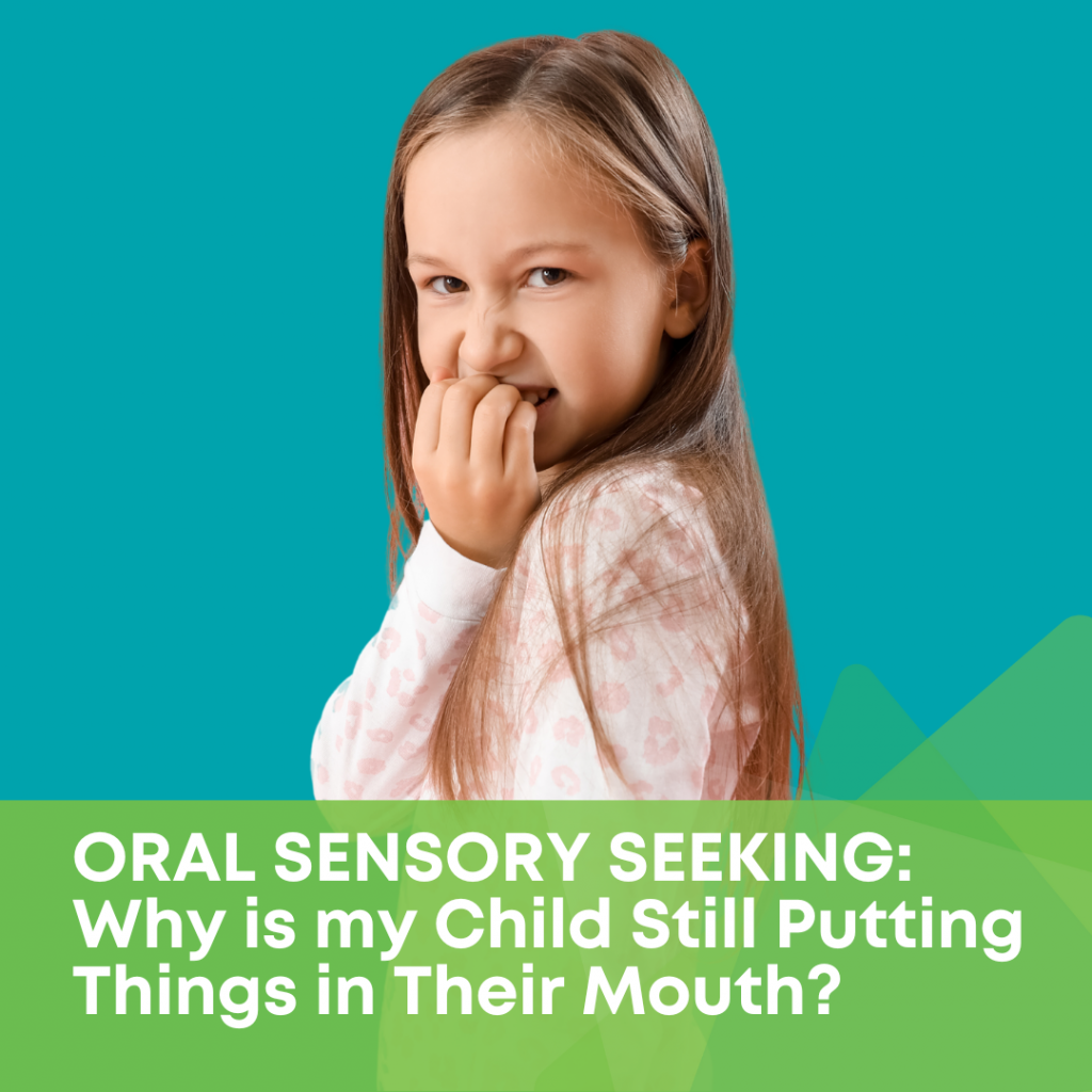 ORAL SENSORY SEEKING: Why is my child still putting things in their mouth?